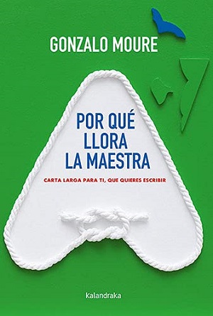 Por qué llora la maestra: Carta larga para ti, que quieres escribir