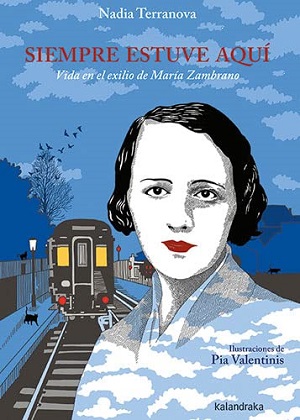 Siempre estuve aquí. Vida en el exilio de María Zambrano