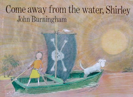 Come away from the water, Shirley