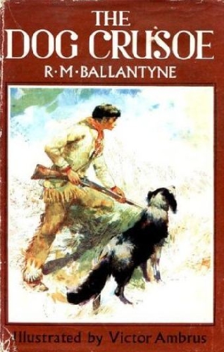 The Dog Crusoe and his Master. A Tale of the Western Prairies