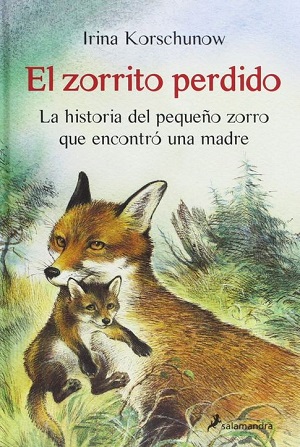 El zorrito perdido. La historia del pequeño zorro que encontró una madre