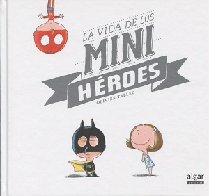 La vida de los minihéroes