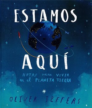 Estamos aquí: notas para vivir en el planeta Tierra